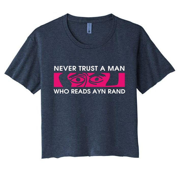 Never Trust A Man Who Reads Ayn Rand Women's Crop Top Tee