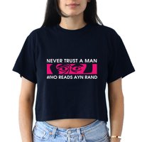 Never Trust A Man Who Reads Ayn Rand Women's Crop Top Tee
