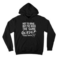 Not To Brag But I’Ve Been The Same Gender Since Birth Hoodie