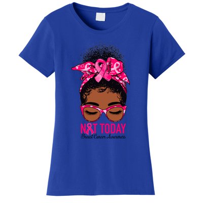 Not Today Breast Cancer Awareness Warrior Messy Bun Support Gift Women's T-Shirt