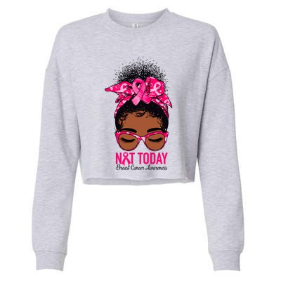 Not Today Breast Cancer Awareness Warrior Messy Bun Support Gift Cropped Pullover Crew