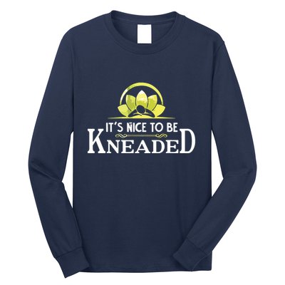 Nice To Be Kneaded Funny Physical Therapy Massage Long Sleeve Shirt