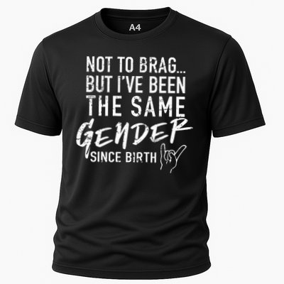 Not To Brag But I've Been The Same Gender Since Birth Performance Shirt