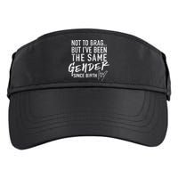 Not To Brag But I've Been The Same Gender Since Birth Adult Drive Performance Visor