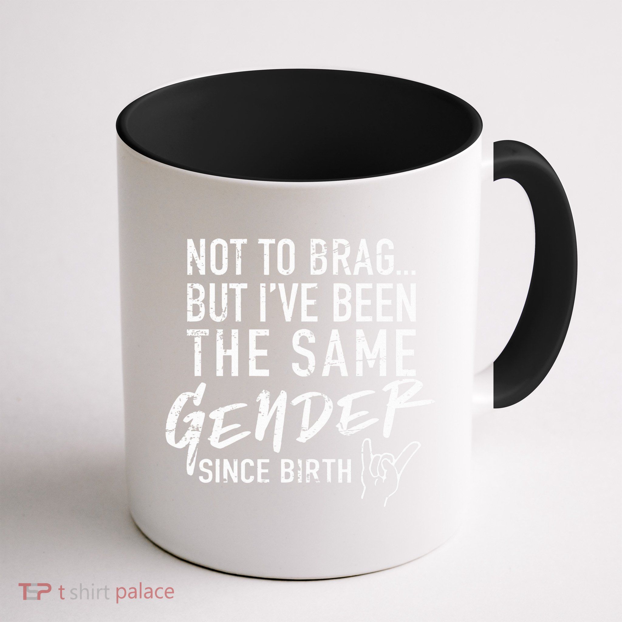 Not To Brag But I've Been The Same Gender Since Birth Mug