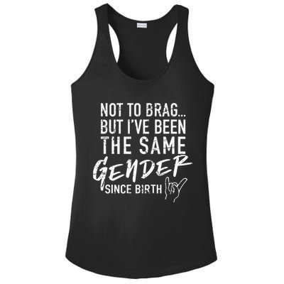 Not To Brag But I've Been The Same Gender Since Birth Ladies PosiCharge Competitor Racerback Tank