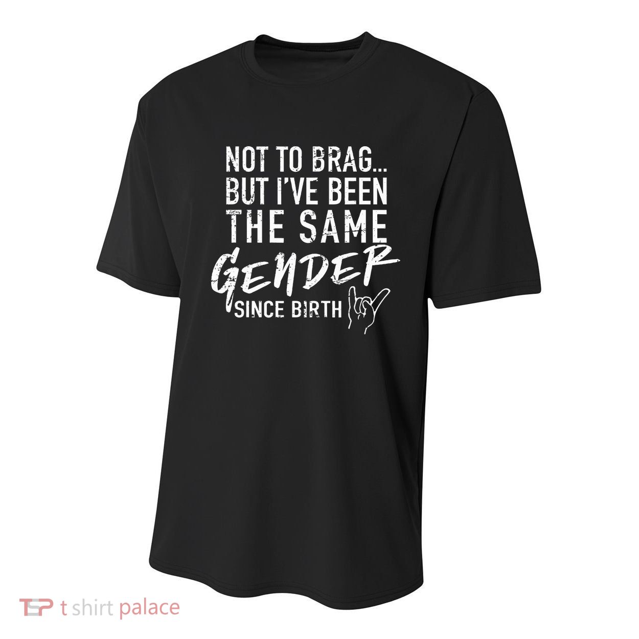 Not To Brag But I've Been The Same Gender Since Birth Youth Performance Sprint T-Shirt