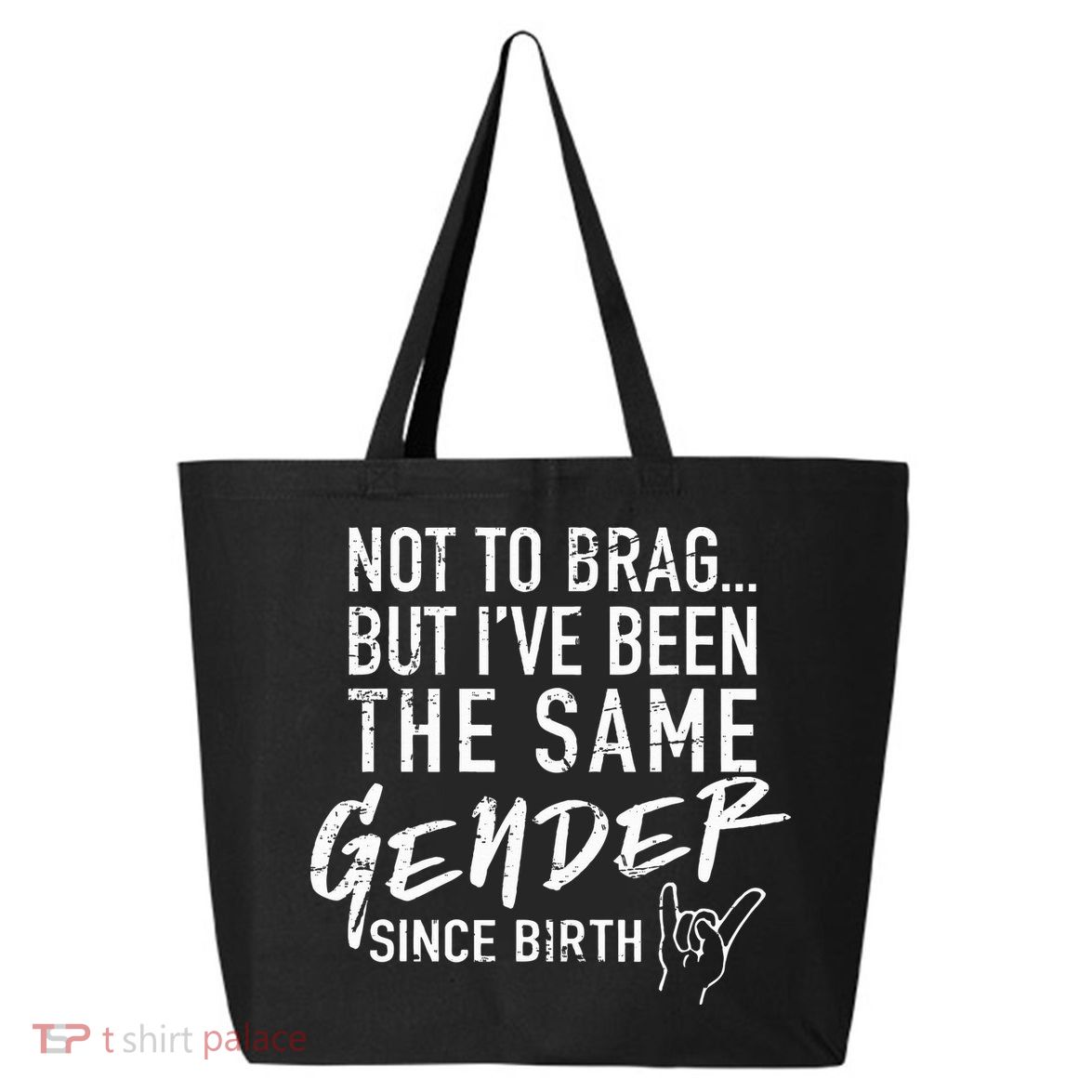 Not To Brag But I've Been The Same Gender Since Birth 25L Jumbo Tote