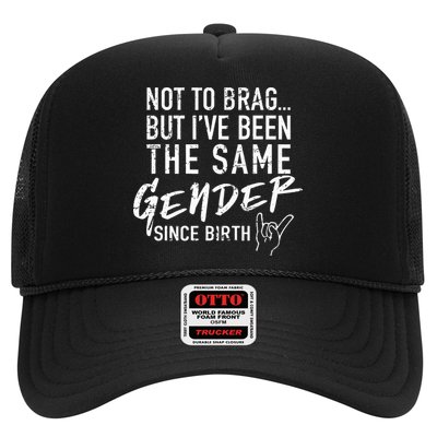 Not To Brag But I've Been The Same Gender Since Birth Trucker Hat