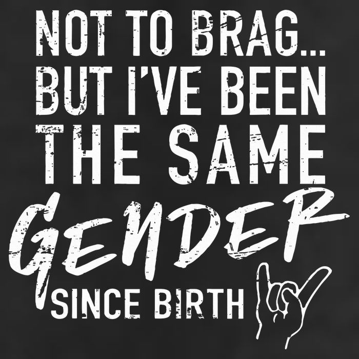 Not To Brag But I've Been The Same Gender Since Birth Golf Towel