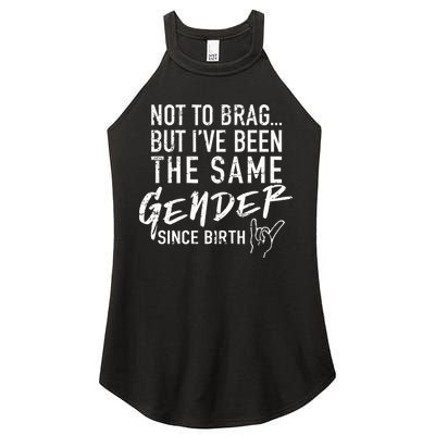 Not To Brag But I've Been The Same Gender Since Birth Women's Perfect Tri Rocker Tank