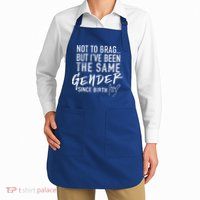 Not To Brag But I've Been The Same Gender Since Birth Apron