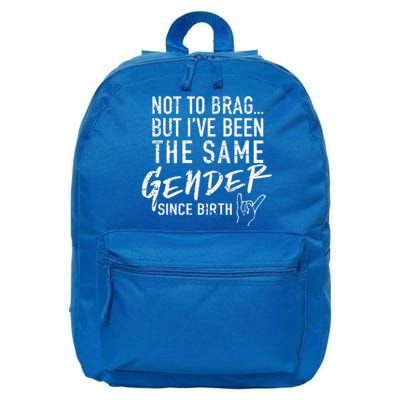 Not To Brag But I've Been The Same Gender Since Birth 16 in Basic Backpack