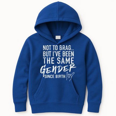 Not To Brag But I've Been The Same Gender Since Birth Kids Hoodie