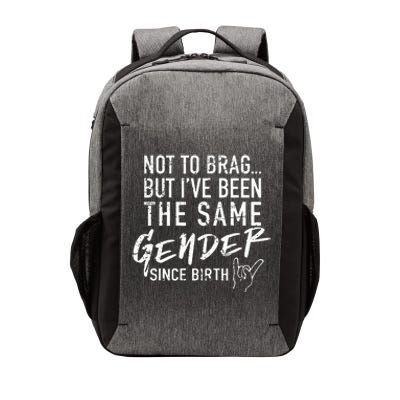 Not To Brag But I've Been The Same Gender Since Birth Vector Backpack