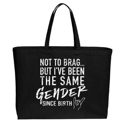 Not To Brag But I've Been The Same Gender Since Birth Cotton Canvas Jumbo Tote