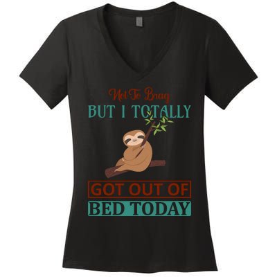 Not To Brag But I Totally Got Out Of Bed Today Women's V-Neck T-Shirt