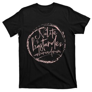 Nolite Te Bastardes Carborundorum T-Shirt