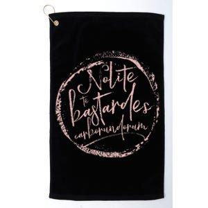 Nolite Te Bastardes Carborundorum Platinum Collection Golf Towel