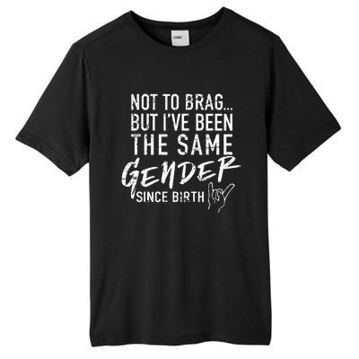 Not To Brag But I've Been The Same Gender Since Birth Tall Fusion ChromaSoft Performance T-Shirt