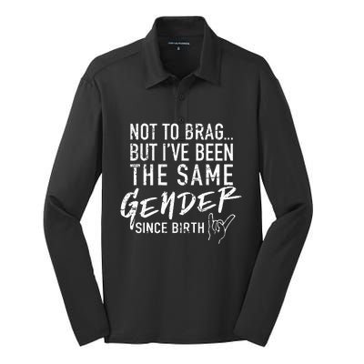 Not To Brag But I've Been The Same Gender Since Birth Silk Touch Performance Long Sleeve Polo