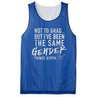 Not To Brag But I've Been The Same Gender Since Birth Mesh Reversible Basketball Jersey Tank