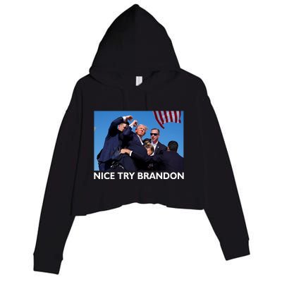 Nice Try Brandon Donald Trump Rally Failed Assassination Crop Fleece Hoodie