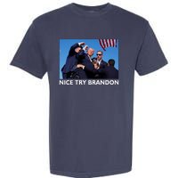 Nice Try Brandon Donald Trump Rally Failed Assassination Garment-Dyed Heavyweight T-Shirt