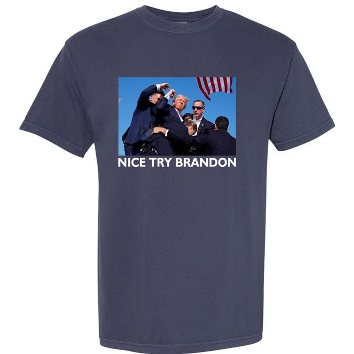 Nice Try Brandon Donald Trump Rally Failed Assassination Garment-Dyed Heavyweight T-Shirt