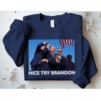 Nice Try Brandon Donald Trump Rally Failed Assassination Sweatshirt
