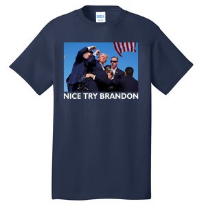 Nice Try Brandon Donald Trump Rally Failed Assassination Tall T-Shirt