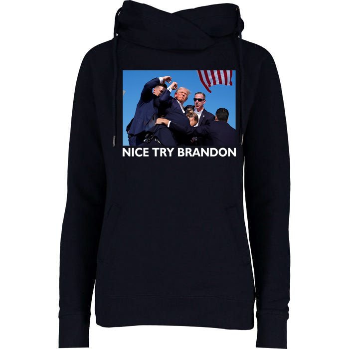 Nice Try Brandon Donald Trump Rally Failed Assassination Womens Funnel Neck Pullover Hood