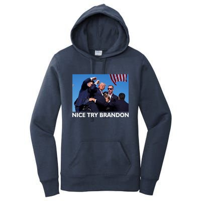 Nice Try Brandon Donald Trump Rally Failed Assassination Women's Pullover Hoodie
