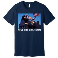 Nice Try Brandon Donald Trump Rally Failed Assassination Premium T-Shirt