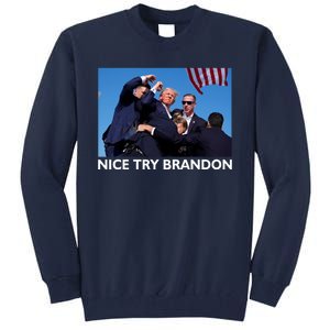 Nice Try Brandon Donald Trump Rally Failed Assassination Tall Sweatshirt