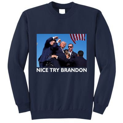 Nice Try Brandon Donald Trump Rally Failed Assassination Tall Sweatshirt