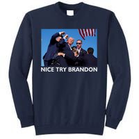 Nice Try Brandon Donald Trump Rally Failed Assassination Tall Sweatshirt