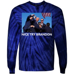 Nice Try Brandon Donald Trump Rally Failed Assassination Tie-Dye Long Sleeve Shirt