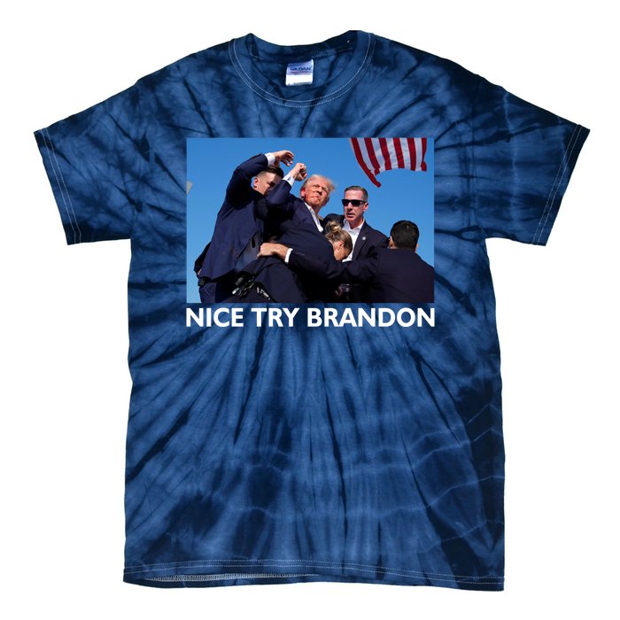 Nice Try Brandon Donald Trump Rally Failed Assassination Tie-Dye T-Shirt