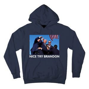 Nice Try Brandon Donald Trump Rally Failed Assassination Tall Hoodie