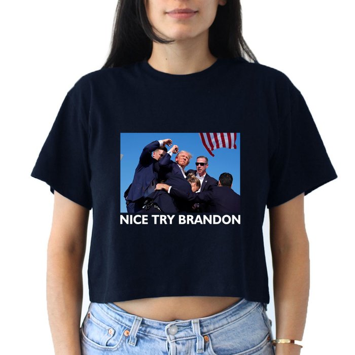 Nice Try Brandon Donald Trump Rally Failed Assassination Crop Top
