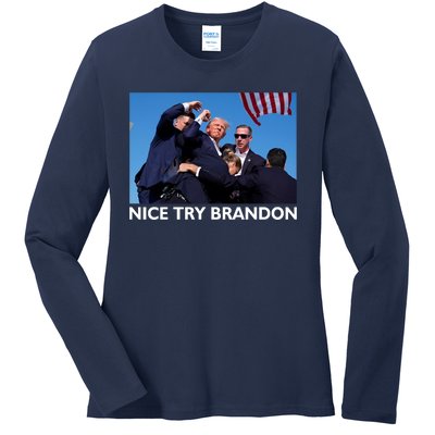 Nice Try Brandon Donald Trump Rally Failed Assassination Ladies Long Sleeve Shirt