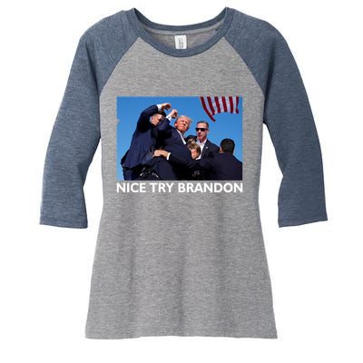 Nice Try Brandon Donald Trump Rally Failed Assassination Women's Tri-Blend 3/4-Sleeve Raglan Shirt