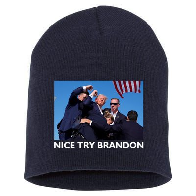 Nice Try Brandon Donald Trump Rally Failed Assassination Short Acrylic Beanie