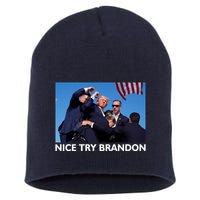 Nice Try Brandon Donald Trump Rally Failed Assassination Short Acrylic Beanie