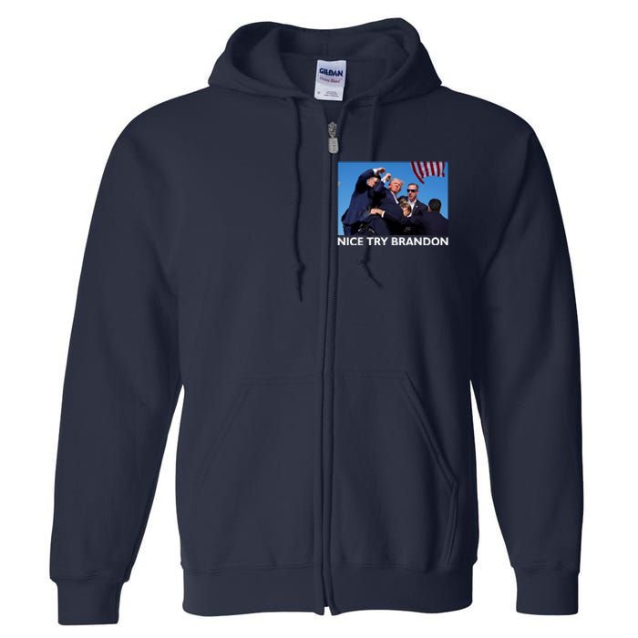 Nice Try Brandon Donald Trump Rally Failed Assassination Full Zip Hoodie