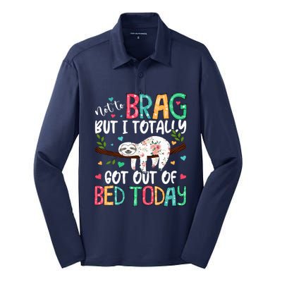 Not To Brag But I Totally Got Out Of Bed Today Funny Sloth Silk Touch Performance Long Sleeve Polo