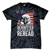 Needs To Be Reread Us Flag Constitution Of The Usa Tie-Dye T-Shirt