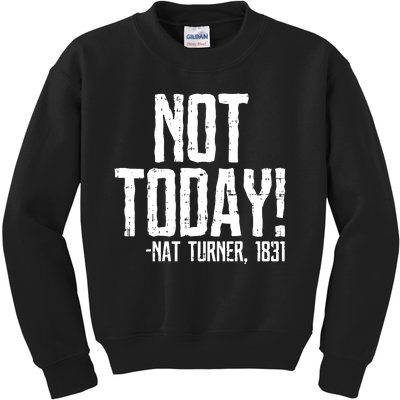 Not Today Black History Month Protest Turner Quote Kids Sweatshirt