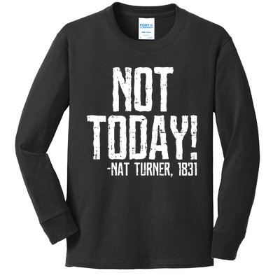 Not Today Black History Month Protest Turner Quote Kids Long Sleeve Shirt